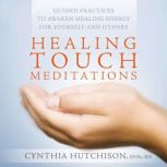 Healing Touch Meditations, Cynthia Hutchison, DNSc, RN