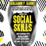Improve your Social skills  Charisma..., benjamin p. barnes