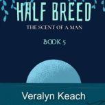 The Scent Of A Man  Half Breed Book..., Veralyn Keach
