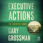Executive Actions, Gary Grossman
