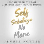 Self Sabotage No More, Jennie Potter