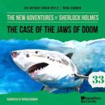The Case of the Jaws of Doom The New..., Sir Arthur Conan Doyle
