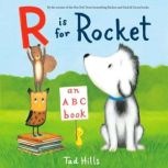 R Is for Rocket An ABC Book, Tad Hills