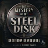 The Mystery of the Steel Disk, Broughton Brandenburg