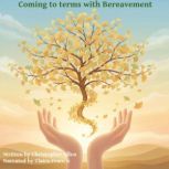 Coming to Terms with Bereavement, Chritopher Allen