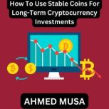 How To Use Stable Coins For LongTerm..., AHMED MUSA