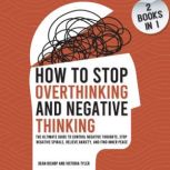 How to Stop Overthinking and Negative..., Dean Bishop