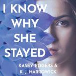 I Know Why She Stayed, Kasey Rogers