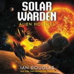 Alien Hostiles Solar Warden Book Two, Ian Douglas