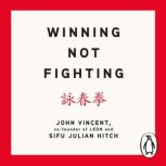 Winning Not Fighting, John Vincent