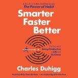 Smarter Faster Better The Secrets of Being Productive in Life and Business, Charles Duhigg