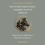 Why Everything Feels Harder Than It S..., Jyee Byrne