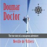 Doumar and the Doctor The True Story of a Courageous Adventurer, Neville de Villiers