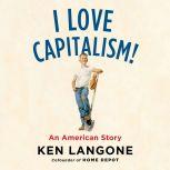 I Love Capitalism! An American Story, Ken Langone