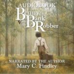 Benny and the Bank Robber, Mary C. Findley