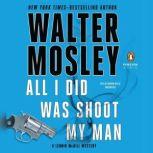 All I Did Was Shoot My Man, Walter Mosley