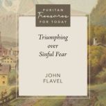 Triumphing Over Sinful Fear, John Flavel