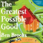 Greatest Possible Good, Ben Brooks