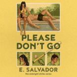 Please Dont Go, E. Salvador