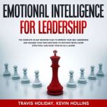 Emotional Intelligence For Leadership..., Travis Holiday