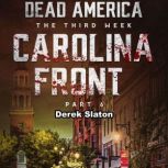 Dead America: Carolina Front Pt. 6 The Third Week - Book 10, Derek Slaton