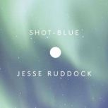 ShotBlue, Jesse Ruddock