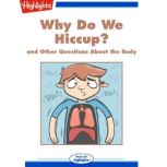 Why Do We Hiccup? and Other Questions About the Body, Highlights for Children