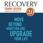 Recovery 2.0: Move Beyond Addiction and Upgrade Your Life, Tommy Rosen