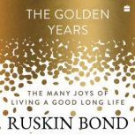 The Golden Years, Ruskin Bond