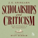 Scholarships and Criticism, J. E. Spingarn