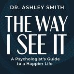 The Way I See It, Dr. Ashley Smith
