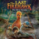The Silver Swamp The Last Firehawk ..., Katrina Charman