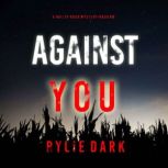 Against You A Hailey Rock FBI Suspen..., Rylie Dark