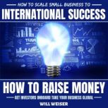 How To Scale Small Business To Intern..., Will Weiser