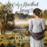 Only a Heartbeat Away, P. O. Dixon