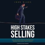 High Stakes Selling, John Blake