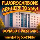 Fluorocarbons Are Here To Stay!, Donald E. Westlake