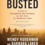 Busted A Tale of Corruption and Betrayal in the City of Brotherly Love, Wendy Ruderman