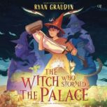 The Witch Who Stormed the Palace, Ryan Graudin