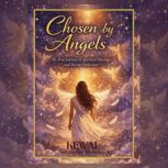 Chosen By Angels, Kewal