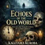 Echoes of the Old World, KAGEYAMA KUROBA