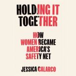 Holding It Together, Jessica Calarco