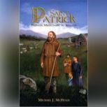 Saint Patrick Pioneer Missionary to Ireland, Michael J. McHugh