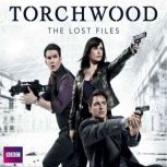 Torchwood The Lost Files Complete Se..., James Goss