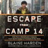 Escape from Camp 14, Blaine Harden
