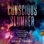Conscious Slumber, Howie Todoit
