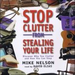 Stop Clutter from Stealing Your Life, Mike Nelson