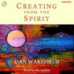 Creating from the Spirit, Dan Wakefield