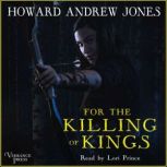 For the Killing of Kings, Howard Andrew Jones