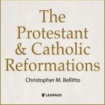 The Protestant and Catholic Reformations, Christopher M. Bellitto
